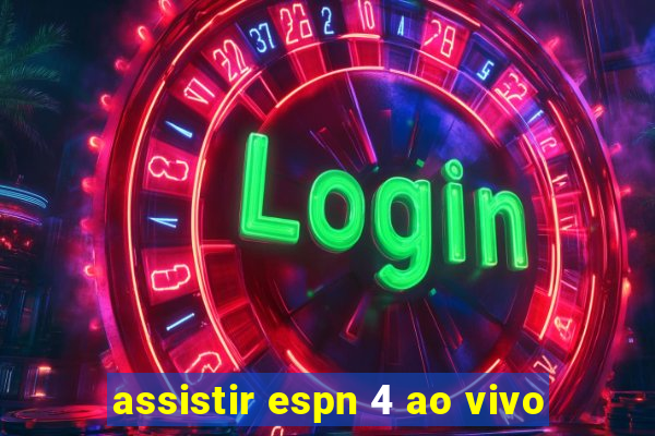 assistir espn 4 ao vivo